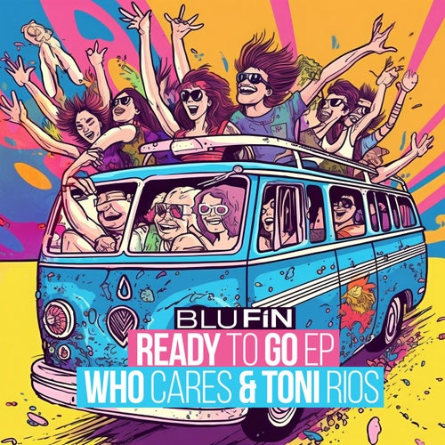 Who Cares, Toni Rios - Ready to Go EP [BF371]